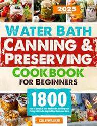 Water Bath Canning & Preserving Cookbook