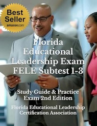 Florida Educational Leadership Exam FELE Subtest 1-3