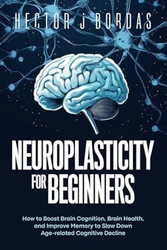 Neuroplasticity For Beginners