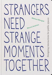Strangers Need Strange Moments Together