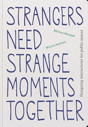 Strangers Need Strange Moments Together