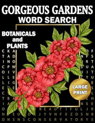 Gorgeous Gardens - Botanicals and Plants Large Print Word Search