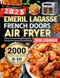 The Complete Emeril Lagasse French Doors Air Fryer Oven Cookbook