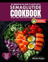 The Complete Semaglutide Cookbook
