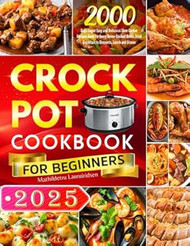2025 Crock Pot Cookbook for Beginners