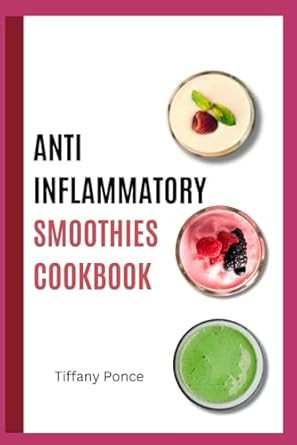 ANTI-INFLAMMATORY SMOOTHIES COOKBOOK