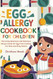 Egg Allergy Cookbook for Children Egg Allergy Cookbook for Children