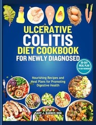 ULCERATIVE COLITIS DIET COOKBOOK FOR NEWLY DIAGNOSED
