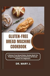 GLUTEN-FREE BREAD MACHINE COOKBOOK