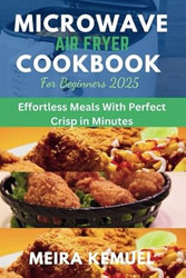 Microwave Air fryer Cookbook for Beginners 2025