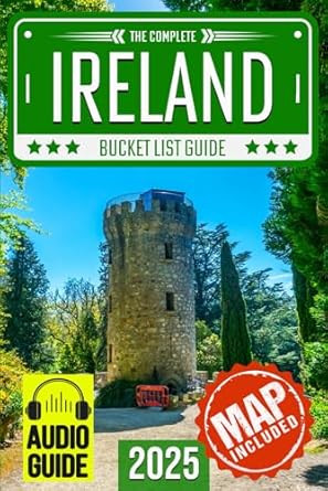 Ireland Bucket List: Set Off on 120 Epic Adventures and