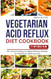 VEGETARIAN ACID REFLUX DIET COOKBOOK