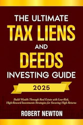 The Ultimate Tax Liens and Deeds Investing Guide