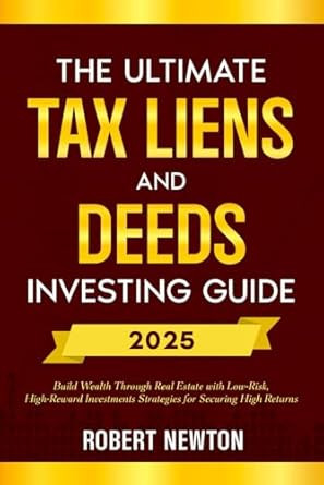 The Ultimate Tax Liens and Deeds Investing Guide