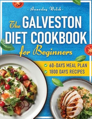 The Galveston Diet Cookbook for Beginners