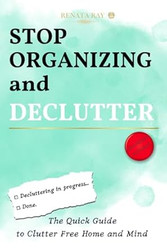 Stop Organizing and Declutter