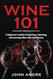 Wine 101: A Beginner's Guide to Savoring Selecting and