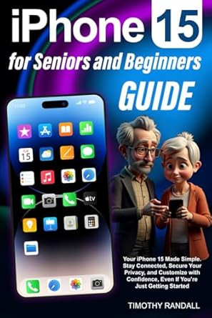 iPhone 15 for Seniors and Beginners Guide