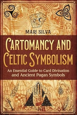 Cartomancy and Celtic Symbolism: An Essential Guide to Card
