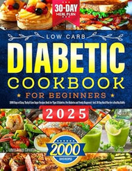 2025 Low Carb Diabetic Cookbook for Beginners