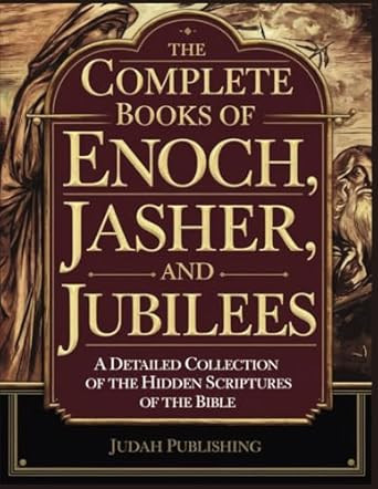 The Complete Books of Enoch Jasher and Jubilees