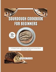 Sourdough Cookbook for beginners