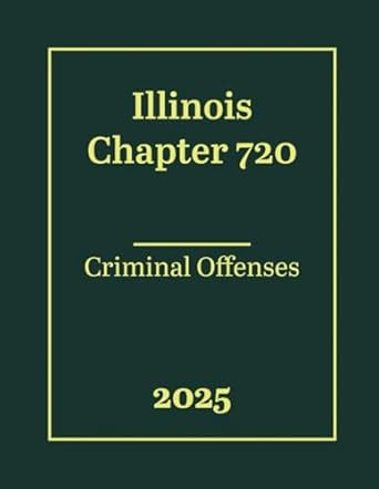 Illinois Chapter 720 - Criminal Offenses 2025 Illinois Chapter 720 - Criminal Offenses 2025