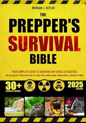 The Prepper's Survival Bible Your Complete Guide to