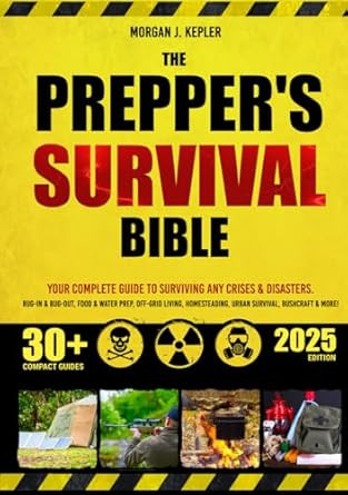 The Prepper's Survival Bible Your Complete Guide to