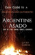 Easy Guide to a Delicious and Authentic Argentine Asado