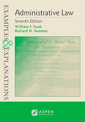 Examples & Explanations for Administrative Law