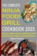 The Complete Ninja Foodi Grill Cookbook 2025