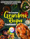 The Complete Grandma Recipes Cookbook