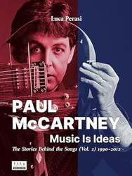 Paul McCartney: Music Is Ideas. The Stories Behind the Songs