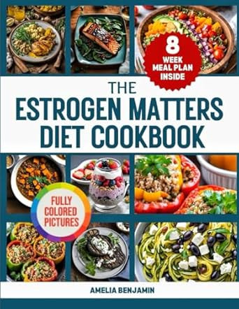 The Estrogen Matters Diet Cookbook