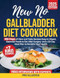 New No Gallbladder Diet Cookbook