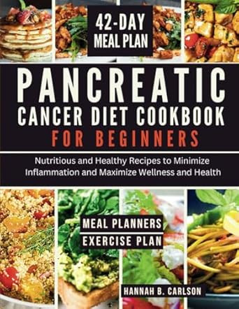 Pancreatic Cancer Diet Cookbook for Beginners