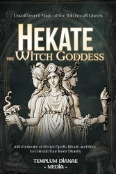 Hekate the Witch Goddess