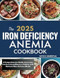 The 2025 Iron Deficiency Anemia Cookbook