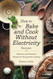 How to Bake and Cook without Electricity Recipes