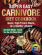 Super Easy Carnivore Diet Cookbook