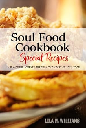 Soul Food Cookbook A Culinary Journey through the Heart of