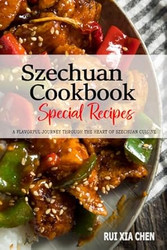 Szechuan Cookbook A Flavorful Journey through the Heart of