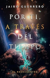 Por ti a traves del tiempo: El reencuentro
