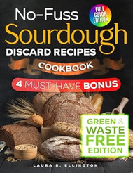 No-Fuss Sourdough Discard Recipes Cookbook