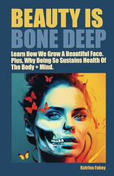 Beauty Is Bone Deep.