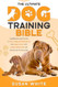 The Ultimate Dog Training Bible