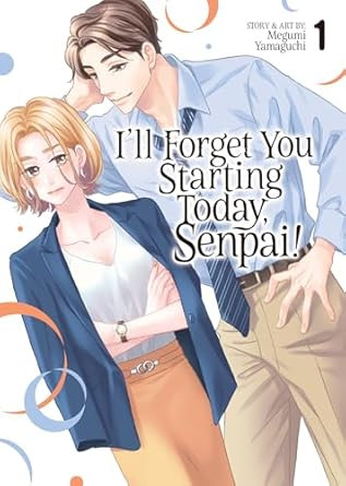 I'll Forget You Starting Today Senpai! Vol. 1