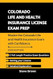 Colorado LIFE AND HEALTH INSURANCE LICENSE EXAM PREP Colorado LIFE AND HEALTH INSURANCE LICENSE EXAM PREP