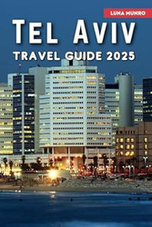 Tel Aviv Travel Guide 2025